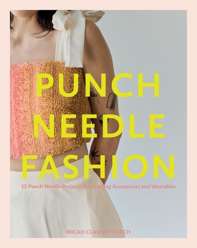 Book cover of Punch Needle Fashion by Micah Clasper-Torch