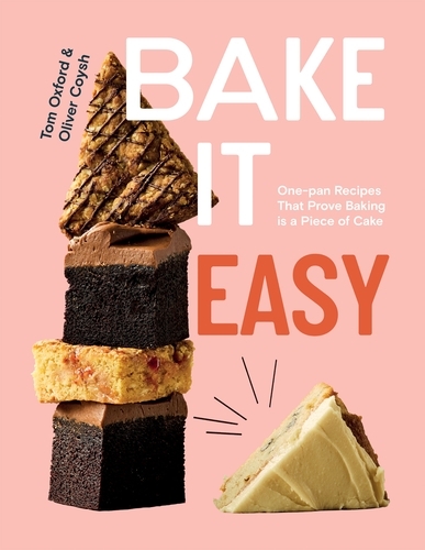 Book cover of Bake It Easy by Tom Oxford, Oliver Coysh