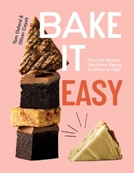 Book cover of Bake It Easy by Tom Oxford, Oliver Coysh