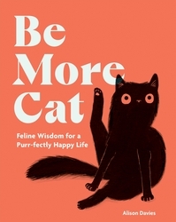 Book cover of Be More Cat by Alison Davies