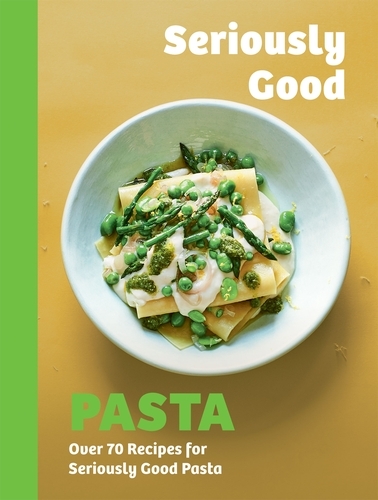 Book cover of Seriously Good Pasta by Phillippa Spence