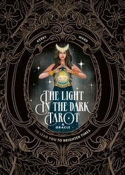 Book cover of The Light in the Dark Tarot & Oracle Deck by Kerry Ward