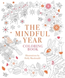 Book cover of The Mindful Year Coloring Book by Holly Macdonald
