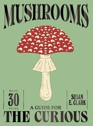 Book cover of Mushrooms by Susan E. Clark
