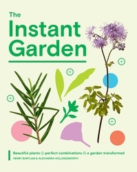 Book cover of The Instant Garden by Henry Bartlam, Alexandra Hollingsworth