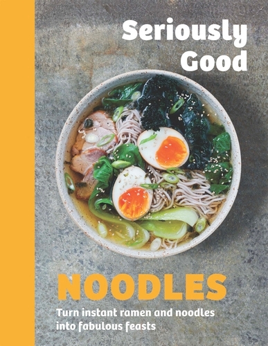 Book cover of Seriously Good Noodles by Kathy Kordalis