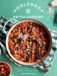 Book cover of Foolproof Batch Cooking by Katie Marshall