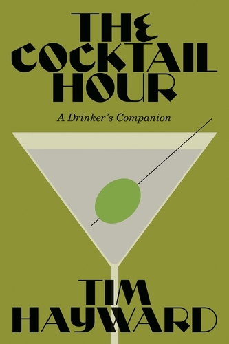 Book cover of The Cocktail Hour by Tim Hayward