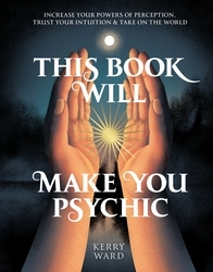 Book cover of This Book Will Make You Psychic by Kerry Ward