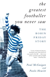 Book cover of The Greatest Footballer You Never Saw by Paul McGuigan, Paolo Hewitt