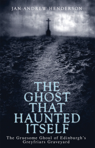 Book cover of The Ghost That Haunted Itself by Jan-Andrew Henderson