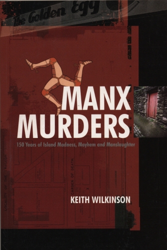 Book cover of Manx Murders by Keith Wilkinson