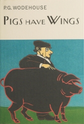 Book cover of Pigs Have Wings by P.G. Wodehouse