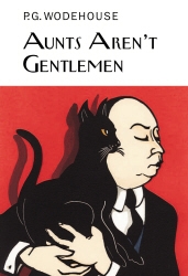 Book cover of Aunts Aren't Gentlemen by P.G. Wodehouse