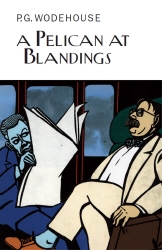 Book cover of A Pelican at Blandings by P.G. Wodehouse