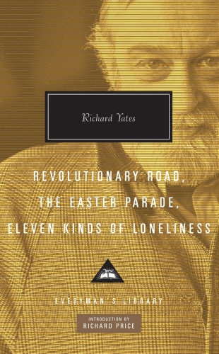 Book cover of Revolutionary Road, The Easter Parade, Eleven Kinds of Loneliness by Richard Yates