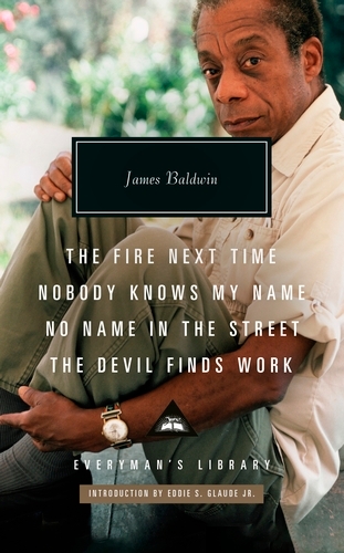Book cover of The Fire Next Time; Nobody Knows My Name ; No Name  In The  Street; The Devil Finds Work by James Baldwin
