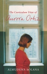 Book cover of The Curriculum Vitae of Aurora Ortiz by Almudena Solana