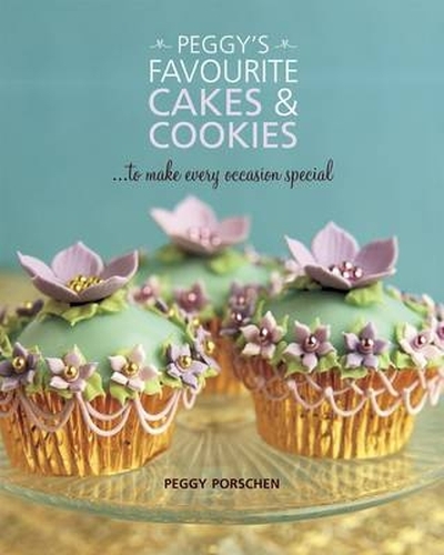 Book cover of Peggy's Favourite Cakes & Cookies by Peggy Porschen