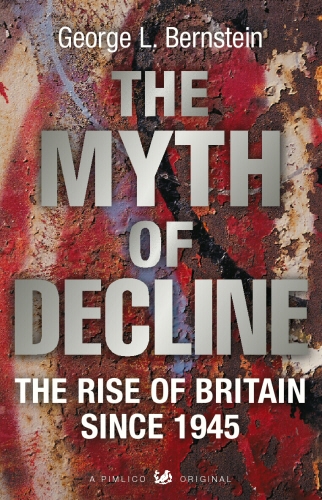 Book cover of The Myth Of Decline by George L Bernstein