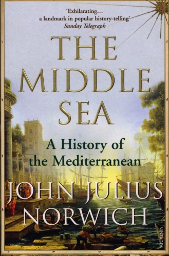 Book cover of The Middle Sea by John Julius Norwich