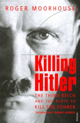 Book cover of Killing Hitler by Roger Moorhouse