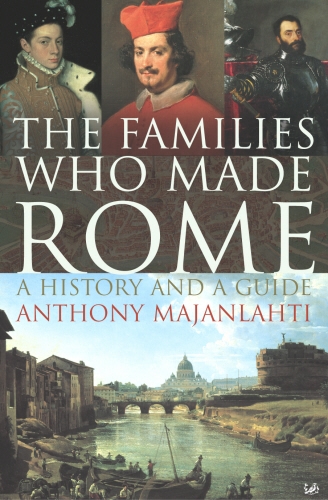 Book cover of The Families Who Made Rome by Anthony Majanlahti