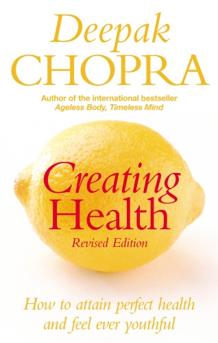 Book cover of Creating Health by Deepak Chopra