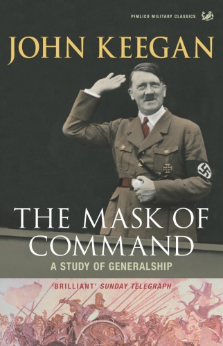 Book cover of The Mask of Command by John Keegan