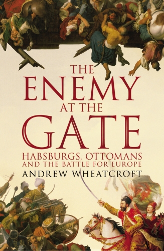 Book cover of The Enemy at the Gate by Andrew Wheatcroft