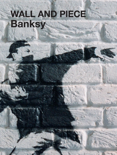 Book cover of Wall and Piece by Banksy