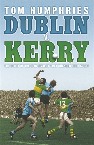 Book cover of Dublin v Kerry by Tom Humphries