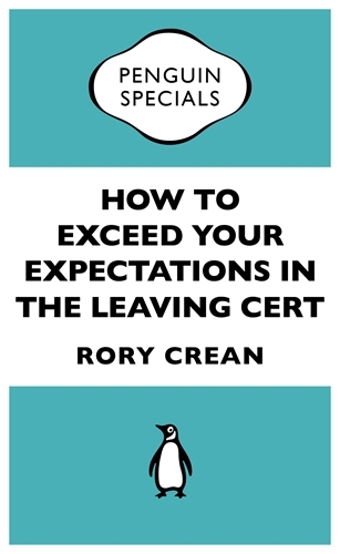 Book cover of How to Exceed Your Expectations in the Leaving Cert by Rory Crean