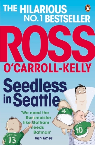 Book cover of Seedless in Seattle by Ross O'Carroll-Kelly