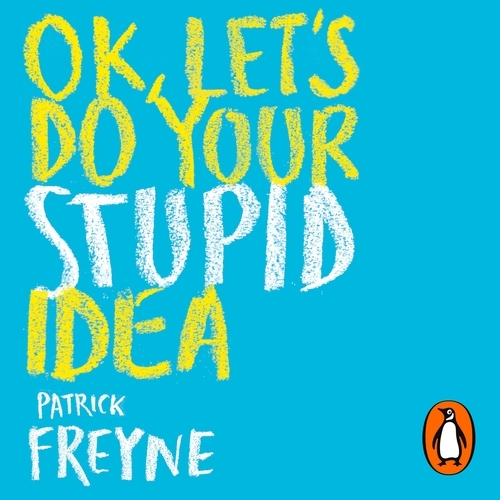 Book cover of OK, Let's Do Your Stupid Idea by Patrick Freyne