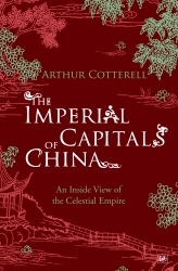 Book cover of The Imperial Capitals of China by Arthur Cotterell