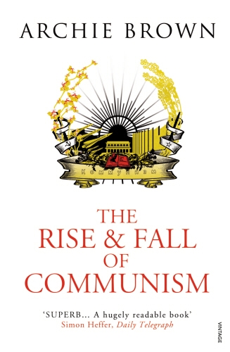 Book cover of The Rise and Fall of Communism by Archie Brown