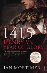 Book cover of 1415: Henry V's Year of Glory by Ian Mortimer