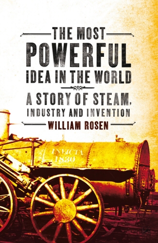 Book cover of The Most Powerful Idea in the World by William Rosen
