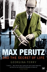 Book cover of Max Perutz And The Secret Of Life by Georgina Ferry