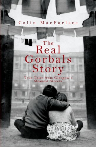 Book cover of The Real Gorbals Story by Colin MacFarlane