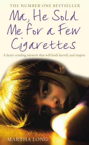 Book cover of Ma, He Sold Me for a Few Cigarettes by Martha Long