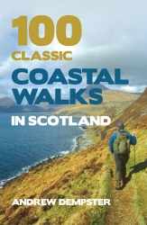 Book cover of 100 Classic Coastal Walks in Scotland by Andrew Dempster