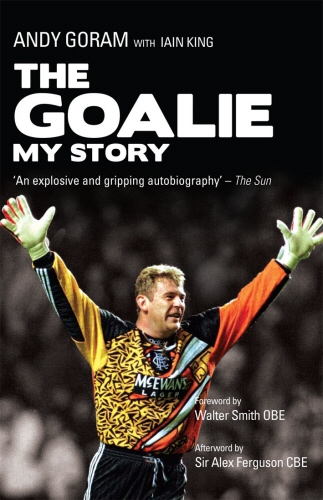 Book cover of The Goalie by Andy Goram, Iain King