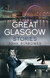Book cover of Great Glasgow Stories by John Burrowes