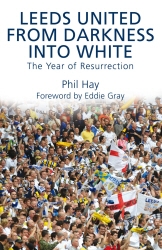 Book cover of Leeds United - From Darkness into White by Phil Hay