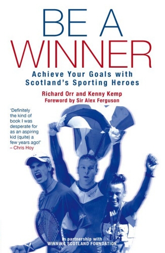 Book cover of Be a Winner by The Scottish Institute of Sport Foundation, Richard Orr, Kenny Kemp