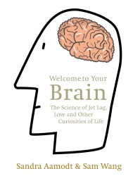 Book cover of Welcome to Your Brain by Sandra Aamodt, Sam Wang