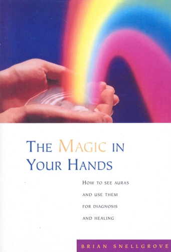 Book cover of The Magic In Your Hands by Brian Snellgrove
