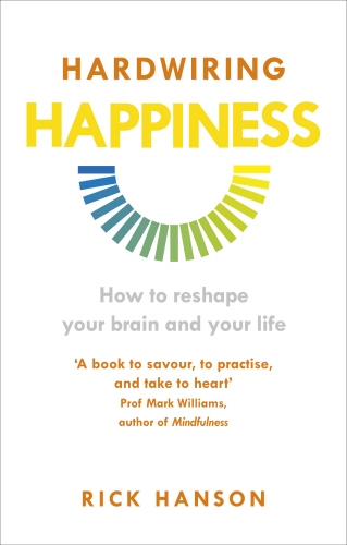 Book cover of Hardwiring Happiness by Rick Hanson